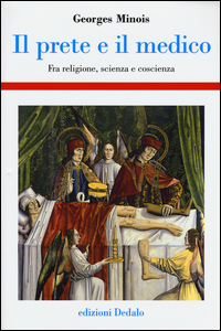 PRETE E IL MEDICO - FRA RELIGIONE SCIENZA E COSCIENZA di MINOIS GEORGES