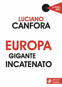 EUROPA GIGANTE INCATENATO di CANFORA LUCIANO