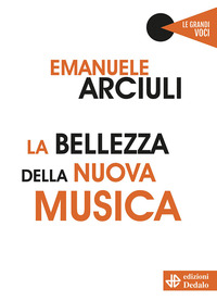 BELLEZZA DELLA NUOVA MUSICA di ARCIULI EMANUELE