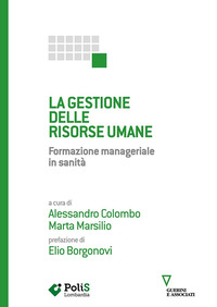 GESTIONE DELLE RISORSE UMANE- FORMAZIONE MANAGERIALE IN SANITA\' di COLOMBO A. - MARSILIO M.