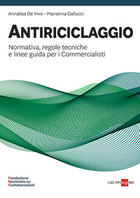ANTIRICICLAGGIO - NORMATIVA REGOLE TECNICHE E LINEE GUIDA PER I COMMERCIALISTI di DE VIVO A. - GALLUCCI M.