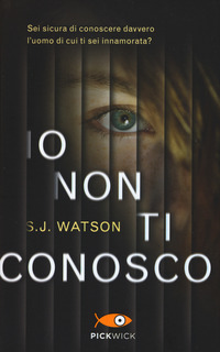 IO NON TI CONOSCO di WATSON S.J.