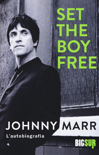 SET THE BOY FREE - L\'AUTOBIOGRAFIA di MARR JOHNNY