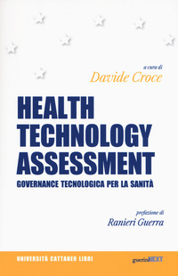 HEALTH TECHNOLOGY ASSESSMENT - GOVERNANCE TECNOLOGICA PER LA SANITA\' di CROCE DAVIDE (A CURA DI)