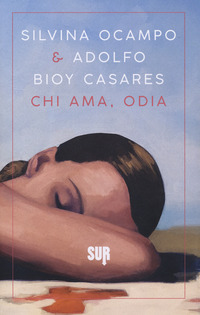 CHI AMA ODIA di OCAMPO S. - BIOY CASARES A.