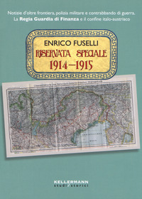 RISERVATA SPECIALE 1914 - 1915 di FUSELLI ENRICO