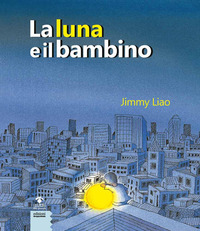 LUNA E IL BAMBINO di LIAO JIMMY
