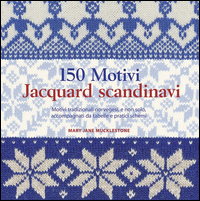 150 MOTIVI JACQUARD SCANDINAVI - MOTIVI TRADIZIONALI NORVEGESI E NON SOLO di MUCKLESTONE MARY JANE