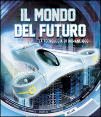 MONDO DEL FUTURO - LA TECNOLOGIA DI DOMANI OGGI di LEVY JOEL