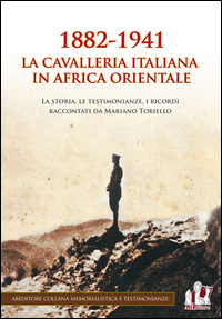 1882 - 1941 LA CAVALLERIA ITALIANA IN AFRICA ORIENTALE