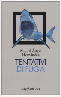 TENTATIVI DI FUGA di HERNANDEZ MIGUEL ANGEL