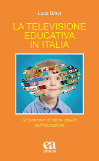 TELEVISIONE EDUCATIVA IN ITALIA di BRAVI LUCA