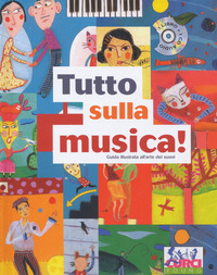TUTTO SULLA MUSICA ! - GUIDA ILLUSTRATA ALL\'ARTE DEI SUONI + CD di ROSENFELD M. - FRONTY A. - DESTOURS C.