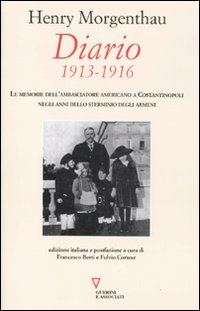 DIARIO 1913 - 1916 LE MEMORIE DELL\'AMBASCIATORE AMERICANO A COSTANTINOPOLI NELL\'ANNO DELLO di MORGENTHAU HENRY