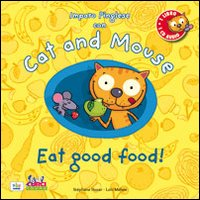 IMPARO L\'INGLESE CON CAT AND MOUSE - EAT GOOD FOOD di HUSAR S. - MEHEE L.