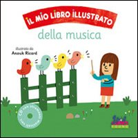 MIO LIBRO ILLUSTRATO DELLA MUSICA + CD di RICARD ANOUK
