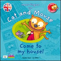 IMPARO L\'INGLESE CON CAT AND MOUSE - COME TO MY HOUSE ! di HUSAR S. - MEHEE L.