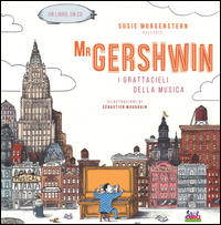 MR GERSHWIN - I GRATTACIELI DELLA MUSICA + CD di MORGENSTERN S. - MOURRAIN S.