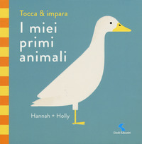 MIEI PRIMI ANIMALI - TOCCA E IMPARA di HANNAH - HOLLY