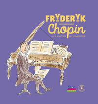 FRYDERYK CHOPIN ALLA SCOPERTA DEI COMPOSITORI + CD