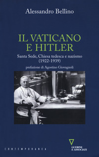 VATICANO E HITLER. SANTA SEDE, CHIESA TEDESCA E NAZISMO (1922-1939) (IL) di BELLINO ALESSANDRO
