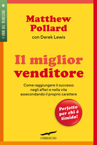 MIGLIOR VENDITORE - COME RAGGIUNGERE IL SUCCESSO NEGLI AFFARI E NELLA VITA di POLLARD MATTHEW