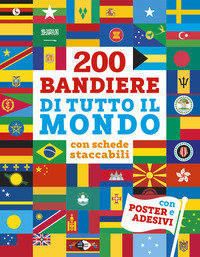 200 BANDIERE DI TUTTO IL MONDO - CON SCHEDE STACCABILI