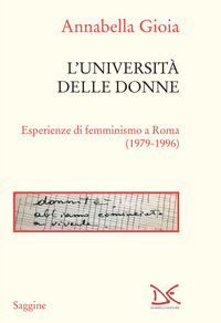 UNIVERSITA\' DELLE DONNE - ESPERIENZE DI FEMMINISMO A ROMA 1979 - 1996 di GIOIA ANNABELLA