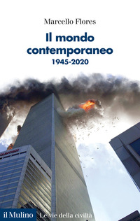 MONDO CONTEMPORANEO 1945 - 2020 di FLORES MARCELLO