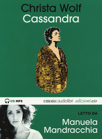 CASSANDRA - AUDIOLIBRO CD MP3 di WOLF C. - MANDRACCHIA M.