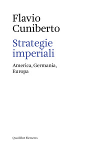 STRATEGIE IMPERIALI - AMERICA GERMANIA EUROPA di CUNIBERTO FLAVIO