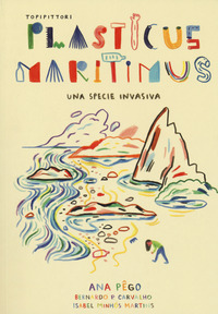 PLASTICUS MARITIMUS - UNA SPECIE INVASIVA di PEGO A. - MINHOS M. I.