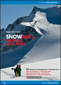 SNOWALP IN TRENTINO ALTO ADIGE - 60 ITINERARI DI SNOWBOARD E SCIALPINISMO di COLOMBETTI GUIDO