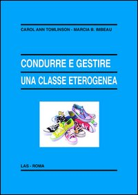 CONDURRE E GESTIRE UNA CLASSE ETEROGENEA di TOMLINSON C.A. - IMBEAU M.B.