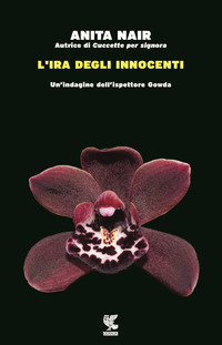 IRA DEGLI INNOCENTI - UN\'INDAGINE DELL\'ISPETTORE GOWDA di NAIR ANITA