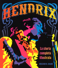 HENDRIX - LA STORIA COMPLETA ILLUSTRATA di GAAR GILLIAN G.