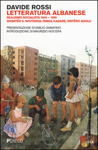 LETTERATURA ALBANESE - REALISMO SOCIALISTA 1945 - 1990 di ROSSI DAVIDE