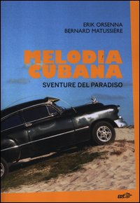 MELODIA CUBANA - SVENTURE DEL PARADISO di ORSENNA E. - MATUSSIERE B.