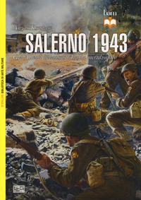 SALERNO 1943 - GLI ALLEATI INVADONO L\'ITALIA MERIDIONALE di KONSTAM ANGUS
