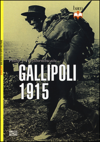 GALLIPOLI 1915 di HAYTHORNTHWAITE PHILIP