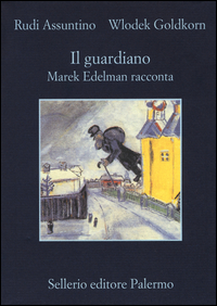 GUARDIANO - MAREK EDELMAN RACCONTA di ASSUNTINO R. - GOLDKORN W.