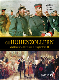 HOHENZOLLERN DAL GRANDE ELETTORE A GUGLIELMO II di NELSON WALTER HENRY