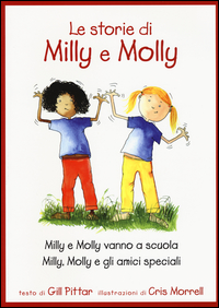 MILLY E MOLLY VANNO A SCUOLA-MILLY, MOLLY E GLI AMICI SPECIALI (LE) di PITTAR GILL MORRELL CRIS