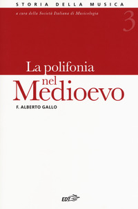 POLIFONIA NEL MEDIOEVO di GALLO ALBERTO