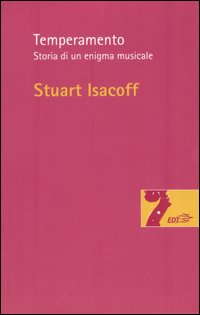 TEMPERAMENTO - STORIA DI UN ENIGMA MUSICALE di ISACOFF STUART