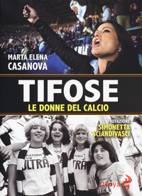 TIFOSE - LE DONNE DEL CALCIO di CASANOVA MARTA ELENA
