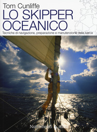 SKIPPER OCEANICO - TECNICHE DI NAVIGAZIONE PREPARAZIONE E MANUTENZIONE DELLA BARCA di CUNLIFFE TOM