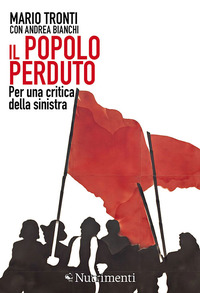 POPOLO PERDUTO - PER UNA CRITICA DELLA SINISTRA di TRONTI M. - BIANCHI A.