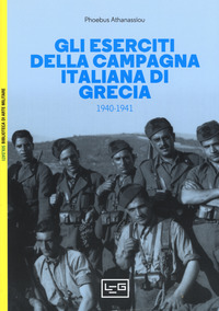 ESERCITI DELLA CAMPAGNA ITALIANA IN GRECIA 1940-1941 di ATHANASSIOU PHOEBUS