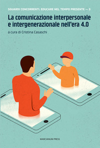 COMUNICAZIONE INTERPERSONALE E INTERGENERAZIONALE NELL\'ERA 4.0